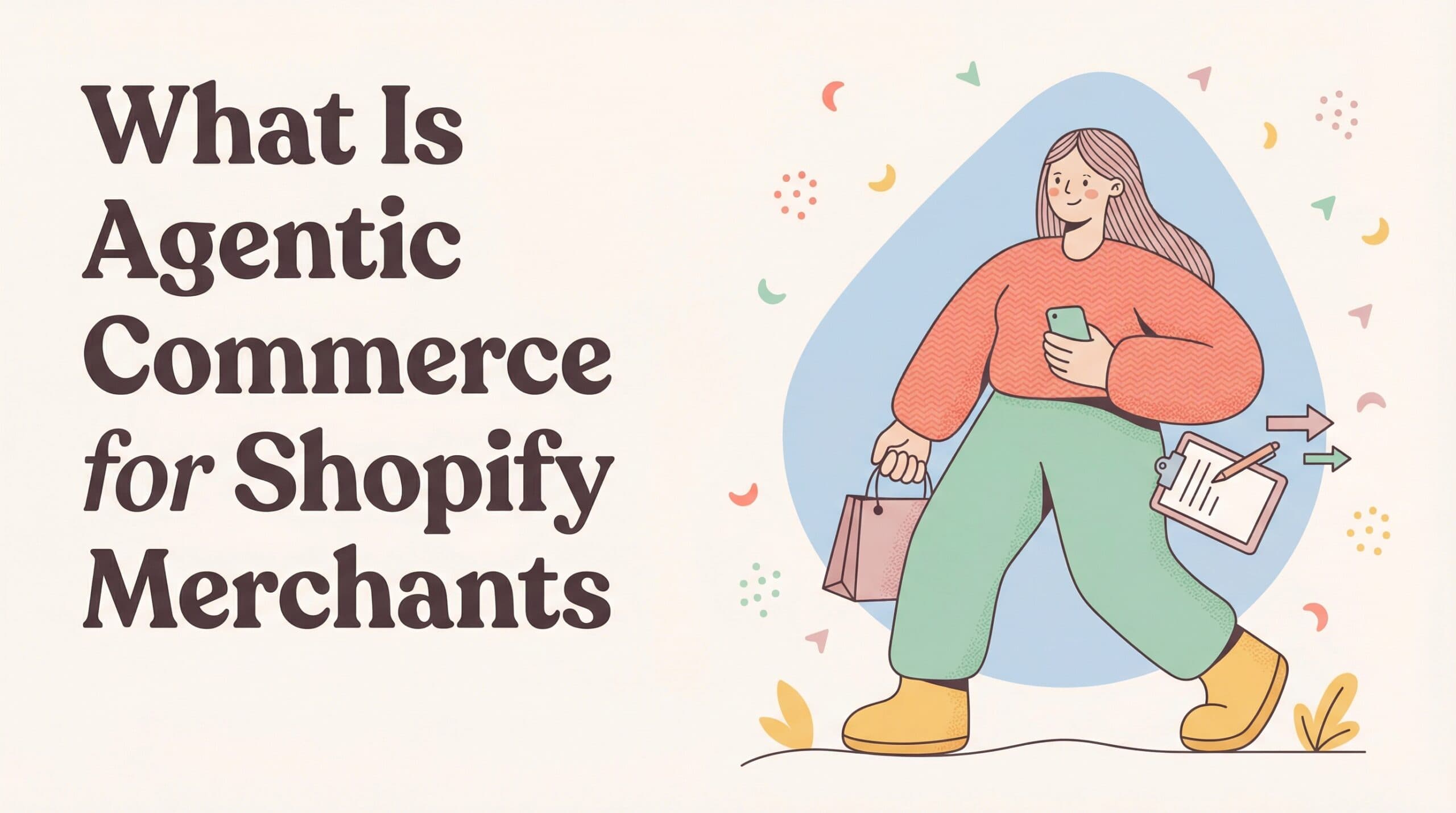 What is Agentic Commerce? A Complete Guide for Shopify Merchants