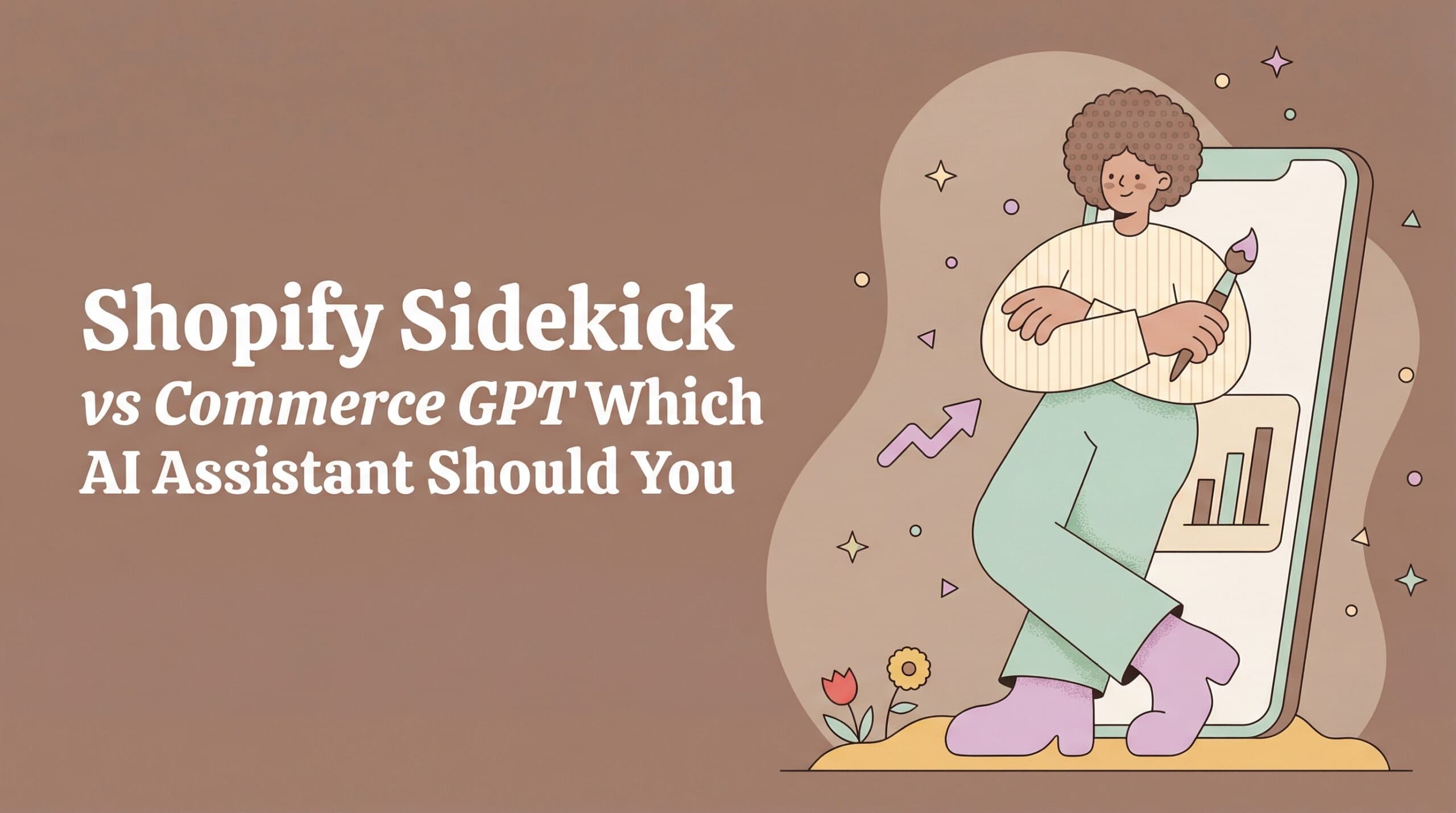 Shopify Sidekick vs Commerce GPT: Which AI Assistant Should You Use?